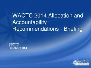 WACTC 2014 Allocation and Accountability Recommendations - Briefing