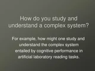 How do you study and understand a complex system?