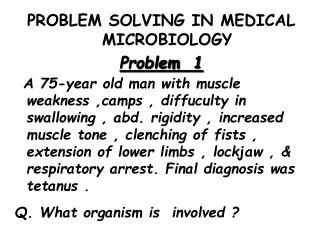 PROBLEM SOLVING IN MEDICAL MICROBIOLOGY Problem 1