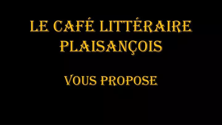 le caf litt raire plaisan ois vous propose