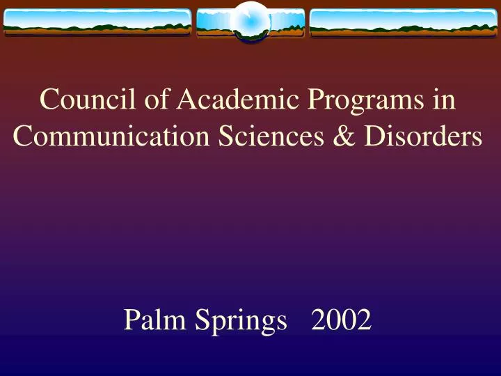 council of academic programs in communication sciences disorders palm springs 2002