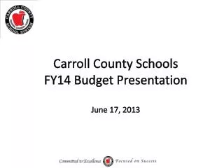 Carroll County Schools FY14 Budget Presentation June 17, 2013