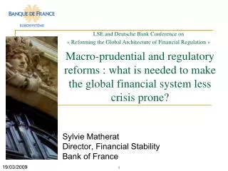 Sylvie Matherat Director, Financial Stability Bank of France