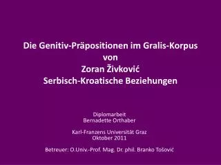 Die Genitiv-Präpositionen im Gralis-Korpus von Zoran Živković Serbisch-Kroatische Beziehungen