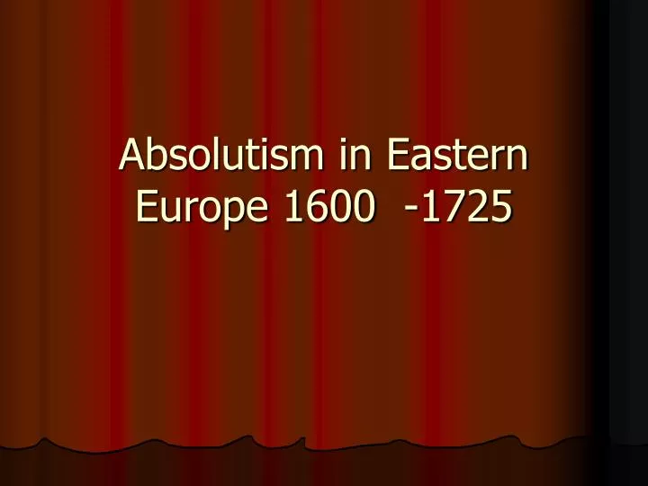 absolutism in eastern europe 1600 1725