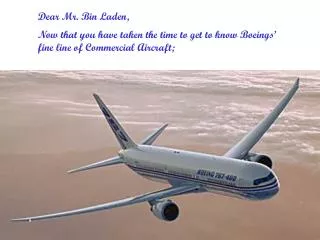 Dear Mr. Bin Laden, Now that you have taken the time to get to know Boeings’