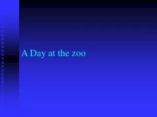 A Day at the zoo