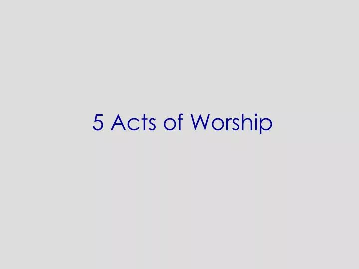 5 acts of worship