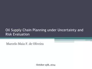 Oil Supply Chain Planning under Uncertainty and Risk Evaluation