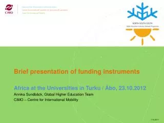 Brief presentation of funding instruments Africa at the Universities in Turku / Åbo, 23.10.2012