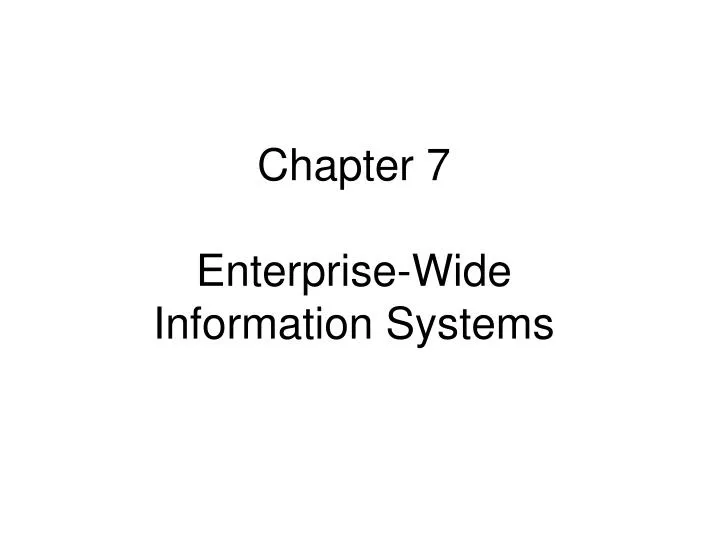 chapter 7 enterprise wide information systems