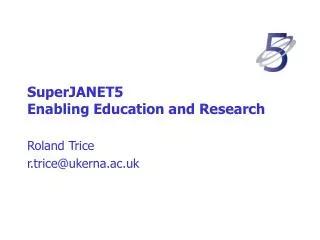 SuperJANET5 Enabling Education and Research