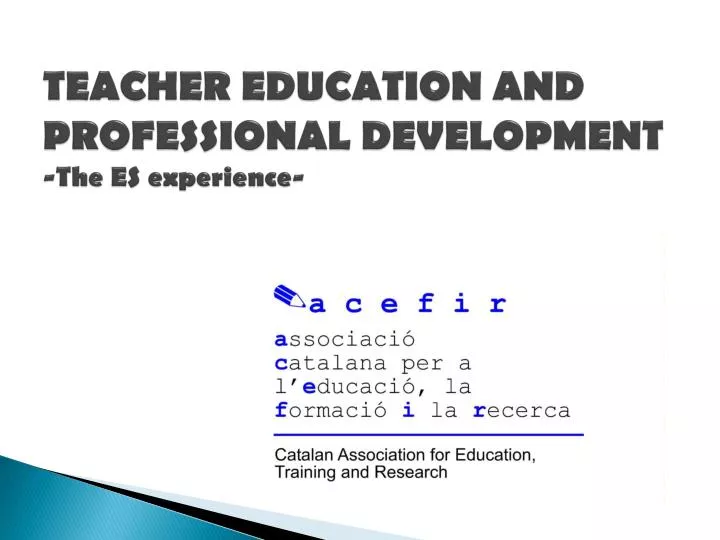 teacher education and professional development the es experience