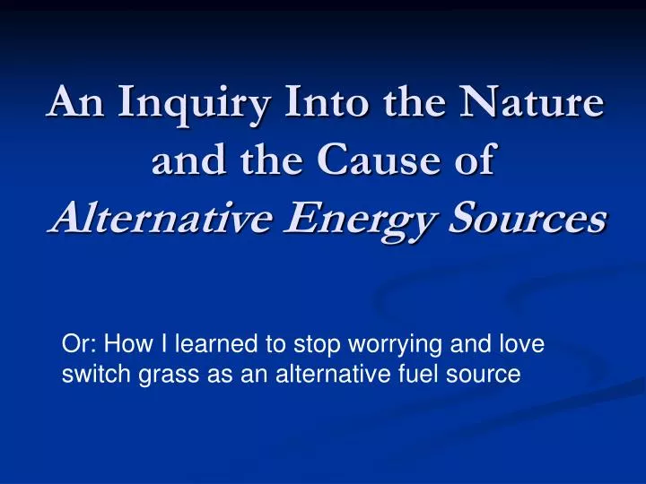 an inquiry into the nature and the cause of alternative energy sources