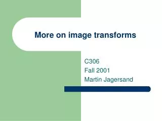 More on image transforms
