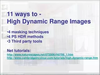 11 ways to - High Dynamic Range Images 4 masking techniques 4 PS HDR methods 3 Third party tools