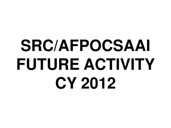 src afpocsaai future activity cy 2012