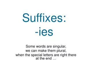 Suffixes: -ies