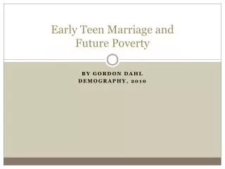 Early Teen Marriage and Future Poverty