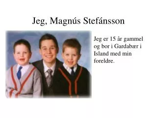 Jeg, Magnús Stefánsson