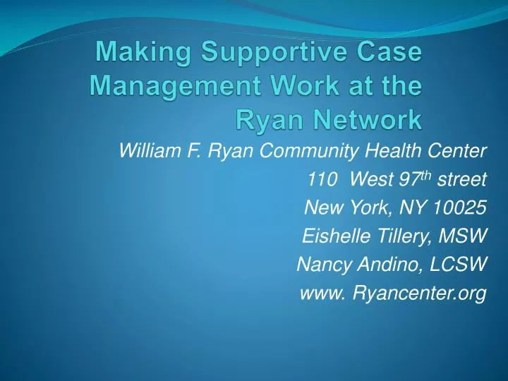 making supportive case management work at the ryan network