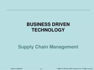 BUSINESS DRIVEN TECHNOLOGY Supply Chain Management