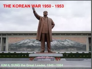 THE KOREAN WAR 1950 - 1953