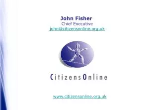 John Fisher Chief Executive john@citizensonline.uk