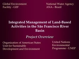 Integrated Management of Land-Based Activities in the S ã o Francisco River Basin Project Overview