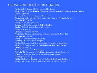 UPDATE OCTOBER 2, 2013. DATES.