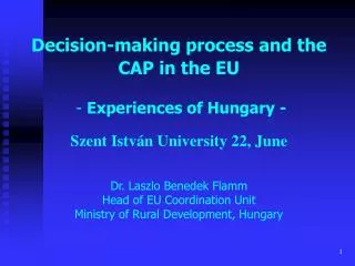 Decision-making process and the CAP in the EU - Experiences of Hungary -