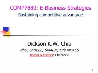 Dickson K.W. Chiu PhD, SMIEEE, SMACM, Life MHKCS Jelassi &amp; Enders : Chapter 6