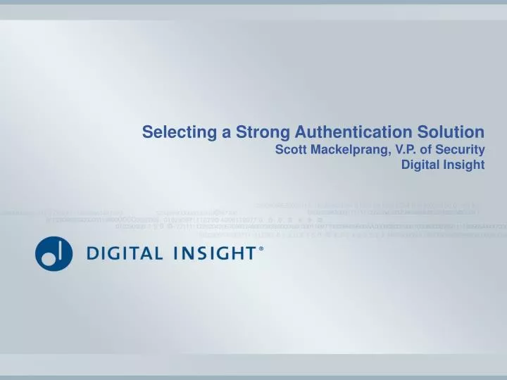 selecting a strong authentication solution scott mackelprang v p of security digital insight