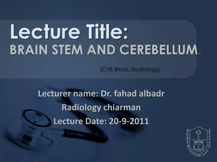 lecturer name dr fahad albadr radiology chiarman lecture date 20 9 2011
