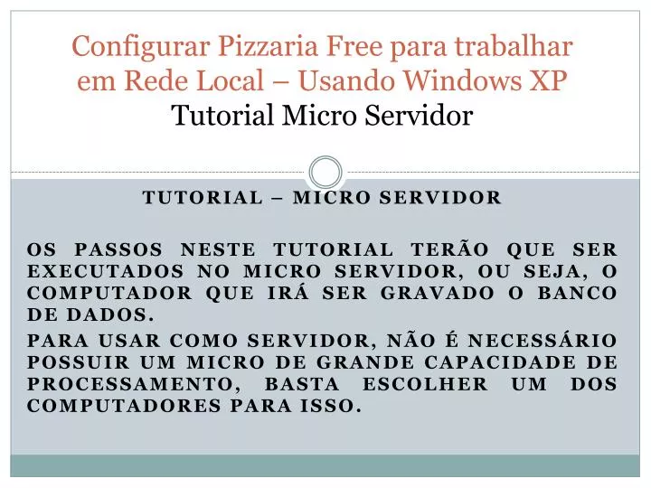 configurar pizzaria free para trabalhar em rede local usando windows xp tutorial micro servidor