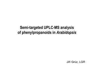 Semi-targeted UPLC -MS analysis of phenylpropanoids in Arabidopsis
