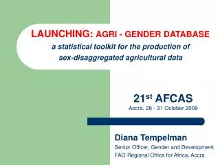 Diana Tempelman Senior Officer, Gender and Development FAO Regional Office for Africa, Accra