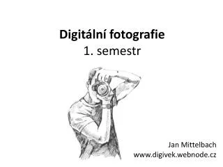 Digitální fotografie 1. semestr