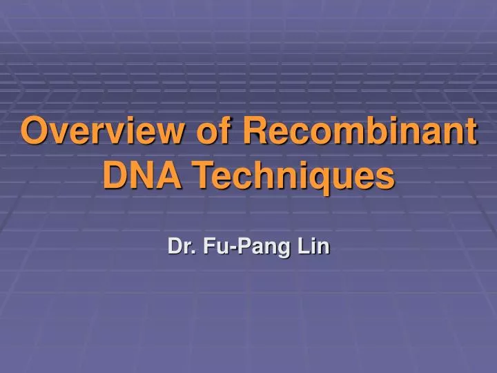 overview of recombinant dna techniques