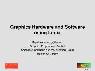 Graphics Hardware and Software using Linux