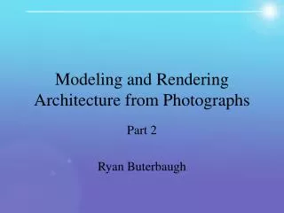 Modeling and Rendering Architecture from Photographs