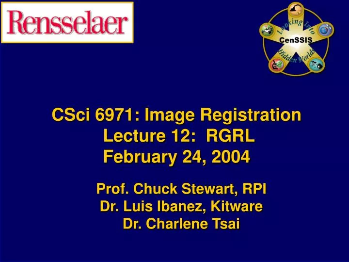 csci 6971 image registration lecture 12 rgrl february 24 2004