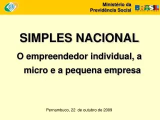 SIMPLES NACIONAL O empreendedor individual, a micro e a pequena empresa