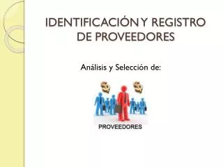 IDENTIFICACIÓN Y REGISTRO DE PROVEEDORES