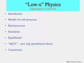 “Low-x” Physics J.Manjavidze &amp; A.Sissakian