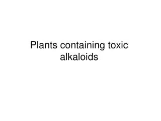 Plants containing toxic alkaloids