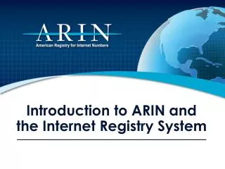 Introduction to ARIN and the Internet Registry System