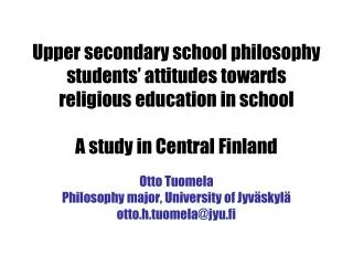 Otto Tuomela Philosophy major, University of Jyväskylä otto.h.tuomela@jyu.fi