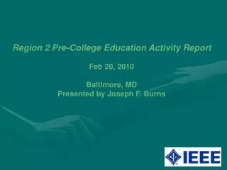 Region 2 Pre-College Education Activity Report Feb 20, 2010 Baltimore, MD