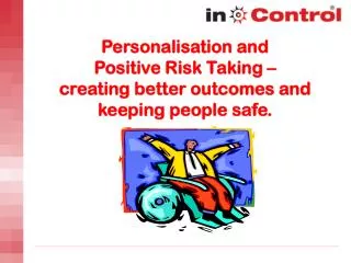 Personalisation and Positive Risk Taking – creating better outcomes and keeping people safe.